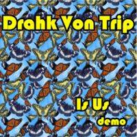 Drahk Von Trip : Is Us